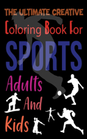 The Ultimate Creative Coloring Book For Sports Adults And Kids: Sports Coloring Book For Adults