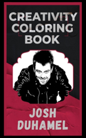 Josh Duhamel Creativity Coloring Book: An Entertaining Coloring Book for Adults