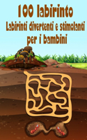 100 Labirinto Labirinti Divertenti E Stimolanti Per i Bambini: (8,5''x11,5 '') Età 4-8: Libro delle attività del labirinto - 4-6, 6-8 - Cartella di lavoro per giochi, puzzle e problemi. Labirinti divertenti e st