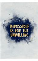 impossible is for the unwilling