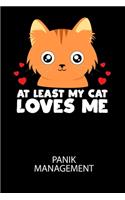 AT LEAST MY CAT LOVES ME - Panik Management: Arbeitsbuch, um seine Angst oder Panik zu verstehen und in den Griff zu bekommen.