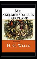 Mr.Skelmersdale in Fairyland Illustrated