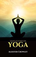 Eight lectures on YOGA