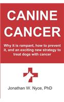 Canine Cancer: Why it is rampant, how to prevent it, and an exciting new strategy for treating dogs with cancer