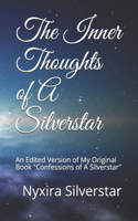 The Inner Thoughts of A Silverstar: An Edited Version of My Original Book "Confessions of A Silverstar"