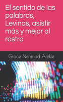 sentido de las palabras, Levinas, asistir más y mejor al rostro