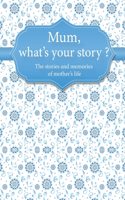 Mum, What's Your Story?