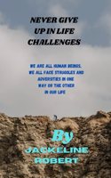 Never Give Up in Life Challenges