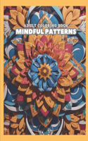 Mindful Patterns Coloring Book for Adults