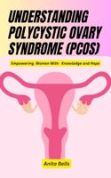 Understanding Polycystic Ovary Syndrome (Pcos)