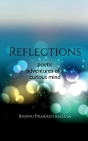 Reflections: Poetic adventures of a curious mind