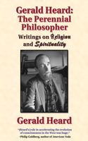 Gerald Heard - The Perennial Philosopher
