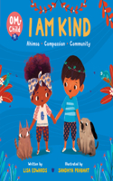 Om Child: I Am Kind: Ahimsa, Compassion, and Community(2 Om Child)