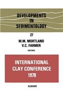 International Clay Conference, 1978: Proceedings of the VI International Clay Conference 1978 Held in Oxford, 10-14 July, 1978 / Organized by the Clay Minerals Group, Mineralogical Soci(27 Developments in Sedimentology)