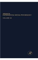 Advances in Experimental Social Psychology (Volume 40)