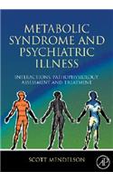 Metabolic Syndrome and Psychiatric Illness: Interactions, Pathophysiology, Assessment and Treatment