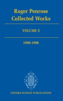 Roger Penrose: Collected Works, Volume 5: 1990-1996