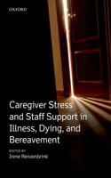 Caregiver Stress and Staff Support in Illness, Dying and Bereavement