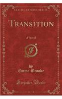 Transition: A Novel (Classic Reprint)