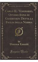 Carlo Il Temerario, Ovvero Anna Di Geierstein Detta La Figlia Della Nebbia (Classic Reprint)