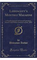 Lippincott's Monthly Magazine, Vol. 51: A Popular Journal of General Literature, Science and Politics; January to June, 1893 (Classic Reprint)