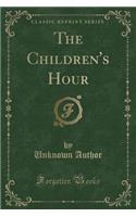 The Children's Hour (Classic Reprint)