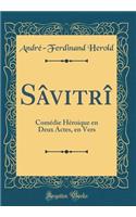 Sï¿½vitrï¿½: Comï¿½die Hï¿½roique En Deux Actes, En Vers (Classic Reprint): Comï¿½die Hï¿½roique En Deux Actes, En Vers (Classic Reprint)