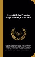 Georg Wilhelm Friedrich Hegel's Werke, Erster Band