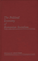 Political Economy of Romanian Socialism