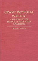 Grant Proposal Writing: A Handbook for School Library Media Specialists