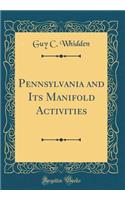Pennsylvania and Its Manifold Activities (Classic Reprint)