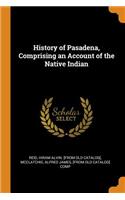History of Pasadena, Comprising an Account of the Native Indian