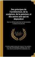 Des principes de l'architecture, de la sculpture, de la peinture, et des autres arts qui en dépendent