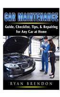 Car Maintenance: Guide, Checklist, Tips, & Repairing for Any Car at Home