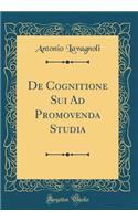 de Cognitione Sui Ad Promovenda Studia (Classic Reprint)