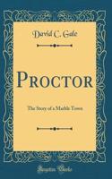 Proctor: The Story of a Marble Town (Classic Reprint)