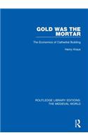 Gold Was the Mortar