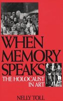 When Memory Speaks: The Holocaust in Art (Literature; 85)