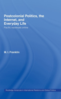 Postcolonial Politics, The Internet and Everyday Life