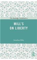The Routledge Guidebook to Mill's On Liberty