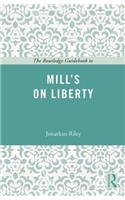 The Routledge Guidebook to Mill's On Liberty