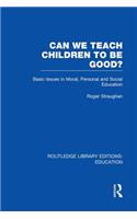 Can We Teach Children to Be Good? (Rle Edu K)