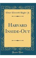 Harvard Inside-Out (Classic Reprint)