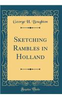 Sketching Rambles in Holland (Classic Reprint)