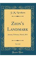 Zion's Landmark, Vol. 143: January, February, March, 2011 (Classic Reprint)