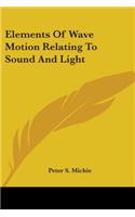 Elements Of Wave Motion Relating To Sound And Light