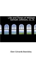 Life and Times of William Samuel Johnson, LL.D.