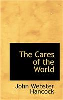 The Cares of the World