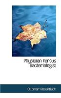 Physician Versus Bacteriologist
