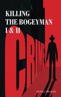 Killing the Bogeyman I & II